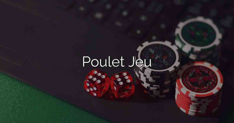 Découvrez le Jeu de Poulet Casino : Chancez Vos Argent et Jouez Avec Nerve!
