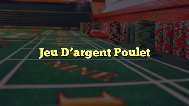 Découvrez les règles et stratégies pour le jeu de poulet populaire en France
