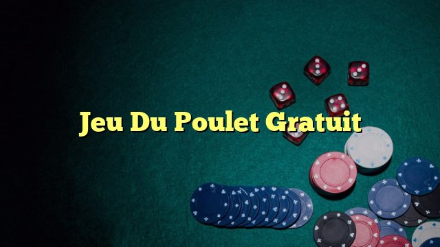 Découvrez les Stratégies Gagnantes du Jeu de Poulet Casino Francais Réussi