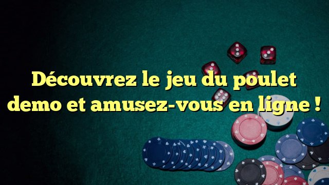 Le Jeu de Poulet Casino devient de plus en plus Populaire en France.