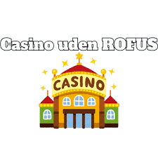 Casinoer Uden ROFUS En Guide til Spil uden Begrænsninger 901757144